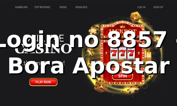 Login no 8857 - Bora Apostar 🎯