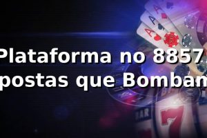 Plataforma no 8857: Apostas que Bombam! 🎉